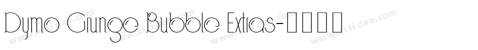 Dymo Grunge Bubble Extras字体转换